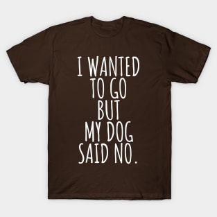 My dog said no dad mom woman gift funny cute canine owner T-Shirt